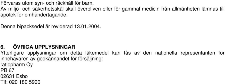 apotek för omhändertagande. Denna bipacksedel är reviderad 13.01.2004. 6.