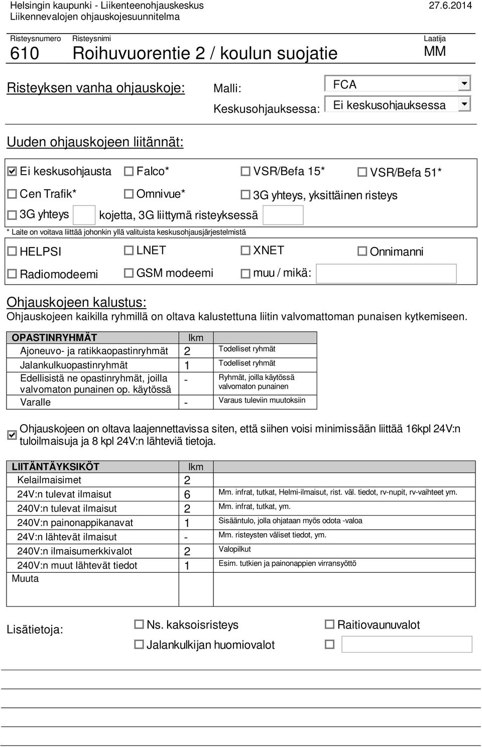 Ajoneuvo- ja ratikkaopastinryhmät 2 Jalankulkuopastinryhmät 1