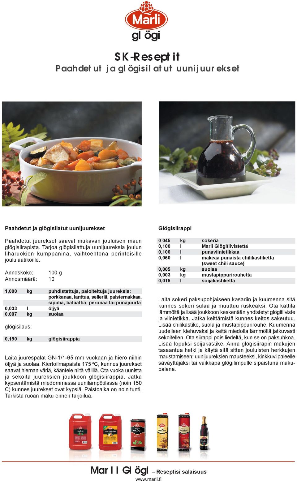 0 045 0 g 0,005 0,003 0,015 1,000 puhdistettuja, paoitetuja juureksia: porkkanaa, anttua, seeriä, pasternakkaa, sipuia, bataattia, perunaa tai punajuurta öjyä suoaa 0,033 0,007 gögisiaus: 0,190