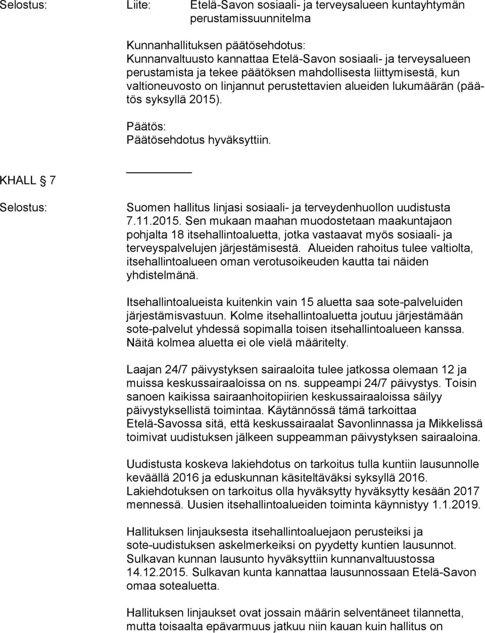 KHALL 7 Selostus: Suomen hallitus linjasi sosiaali- ja terveydenhuollon uudistusta 7.11.2015.