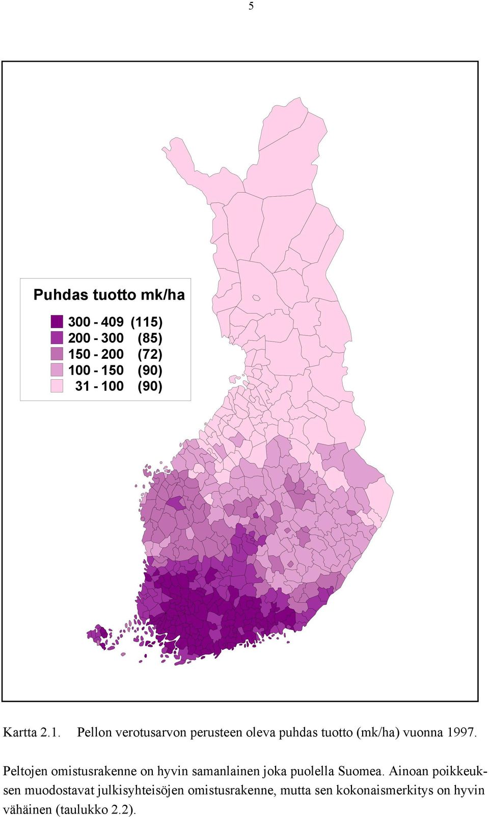 Peltojen omistusrakenne on hyvin samanlainen joka puolella Suomea.