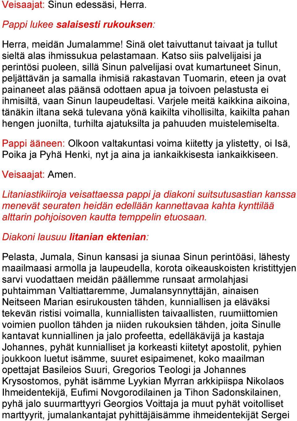 toivoen pelastusta ei ihmisiltä, vaan Sinun laupeudeltasi.