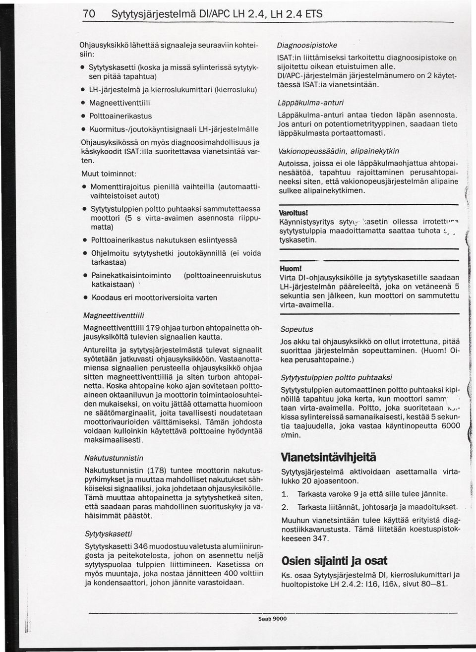 (aumaaivaiheisise au) Syyysuppien p puhaaksi sammueaessa mri (5 5 vira-avaimen asennsa riippumaa) Painerikasus nakuuksen esiinyessa Ohjemiu syyysheki jukaynnia (ei vida arkasaa) Painekakaisinimin