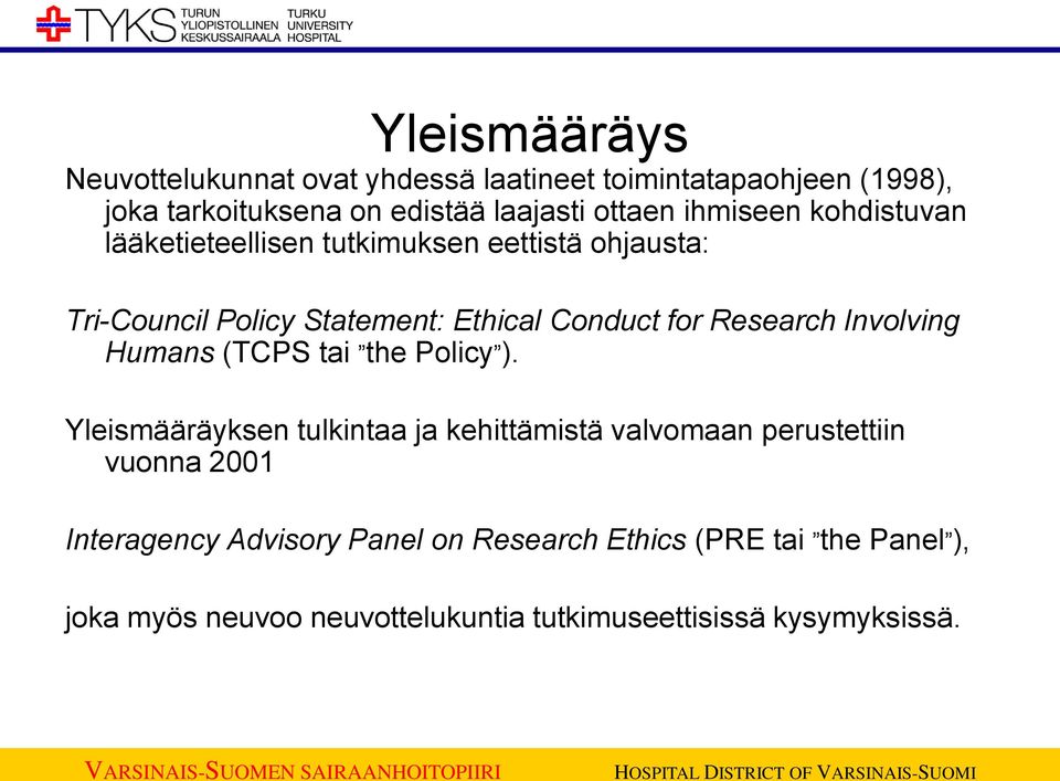 Research Involving Humans (TCPS tai the Policy ).