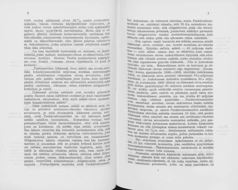 Mutta tätä ei ole pantava alttiiksi liiallisella luotta vaisuudella, varsinkaan kun liike-elämään, satunnaisesta laimenemisesta huolimatta, epäilemättä on säännöllisemmän tilan jälleen palattua vaik