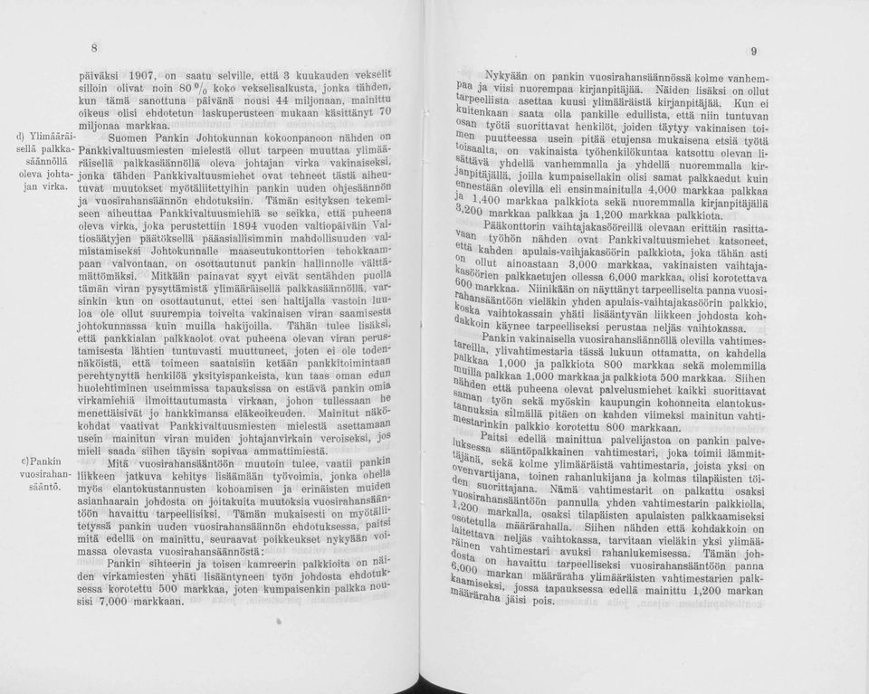 d) Ylimääräi- Suomen Pankin Johtokunnan kokoonpanoon nähden on sellä palkka- Pankkivaltuusmiesten mielestä ollut tarpeen muuttaa ylimääsäännöllä räisellä palkkasäännöllä oleva johtajan virka va k in