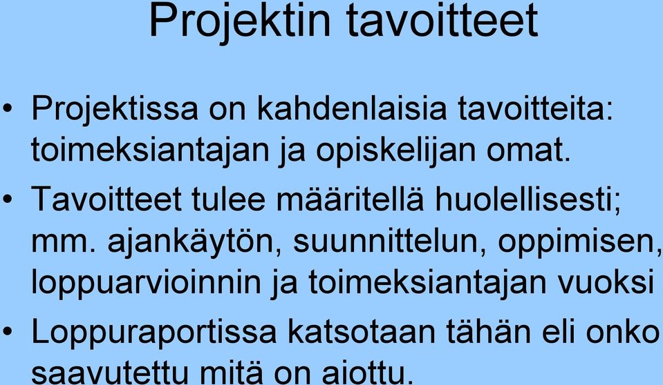 Tavoitteet tulee määritellä huolellisesti; mm.