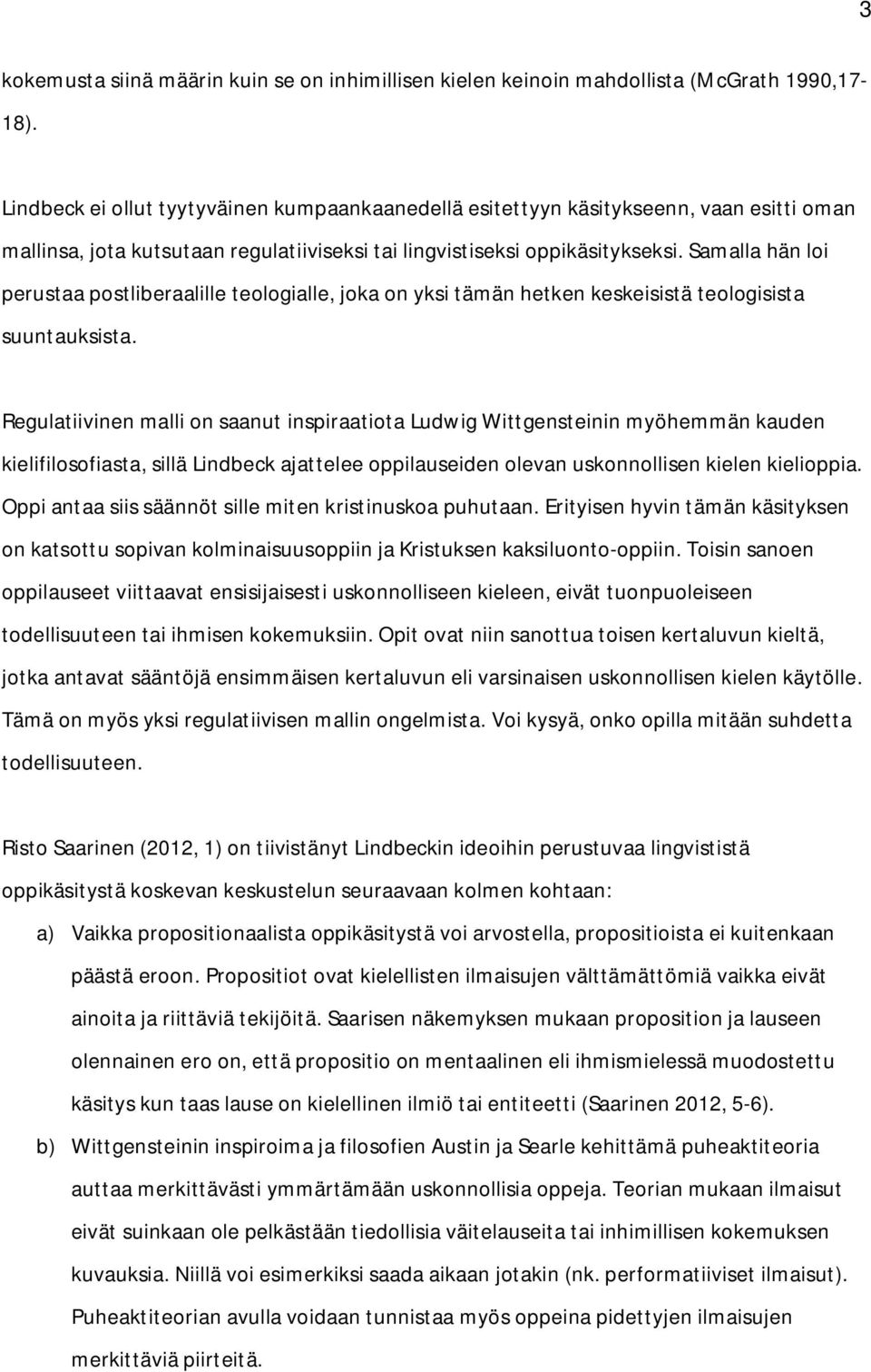 Samalla hän loi perustaa postliberaalille teologialle, joka on yksi tämän hetken keskeisistä teologisista suuntauksista.