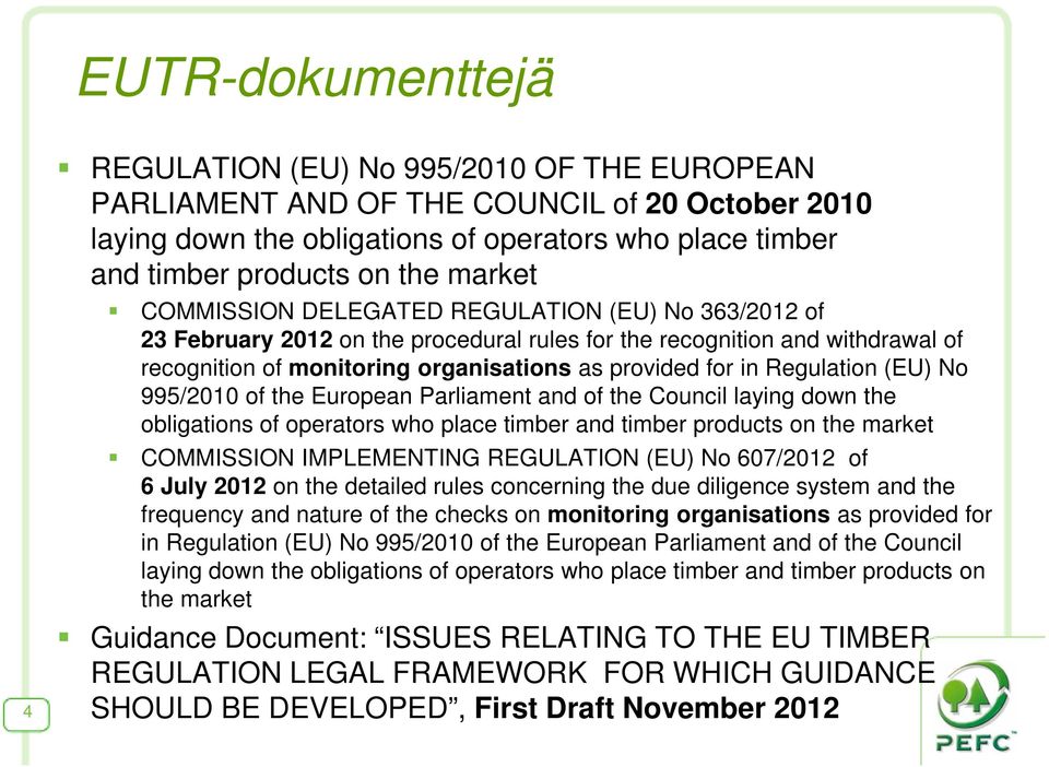 Regulation (EU) No 995/2010 of the European Parliament and of the Council laying down the obligations of operators who place timber and timber products on the market COMMISSION IMPLEMENTING