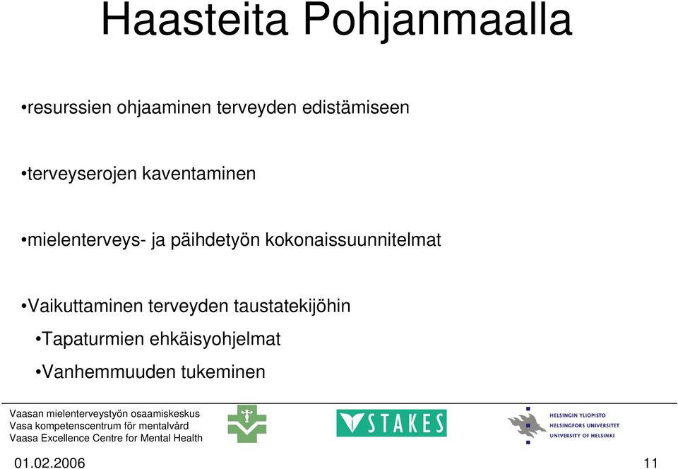 terveyden taustatekijöhin Tapaturmien ehkäisyohjelmat Vanhemmuuden tukeminen