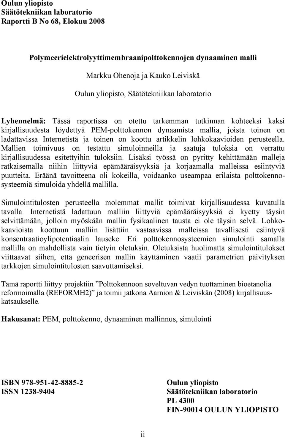 Internetistä ja toinen on koottu artikkelin lohkokaavioiden perusteella. Mallien toimivuus on testattu simuloinneilla ja saatuja tuloksia on verrattu kirjallisuudessa esitettyihin tuloksiin.