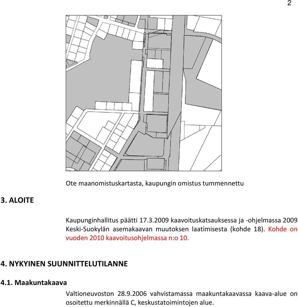 2009 kaavoituskatsauksessa ja -ohjelmassa 2009 Keski-Suokylän asemakaavan muutoksen laatimisesta (kohde