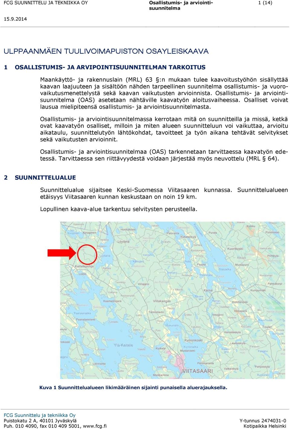 Osalliset voivat lausua mielipiteensä osallistumis- ja arviointisuunnitelmasta.