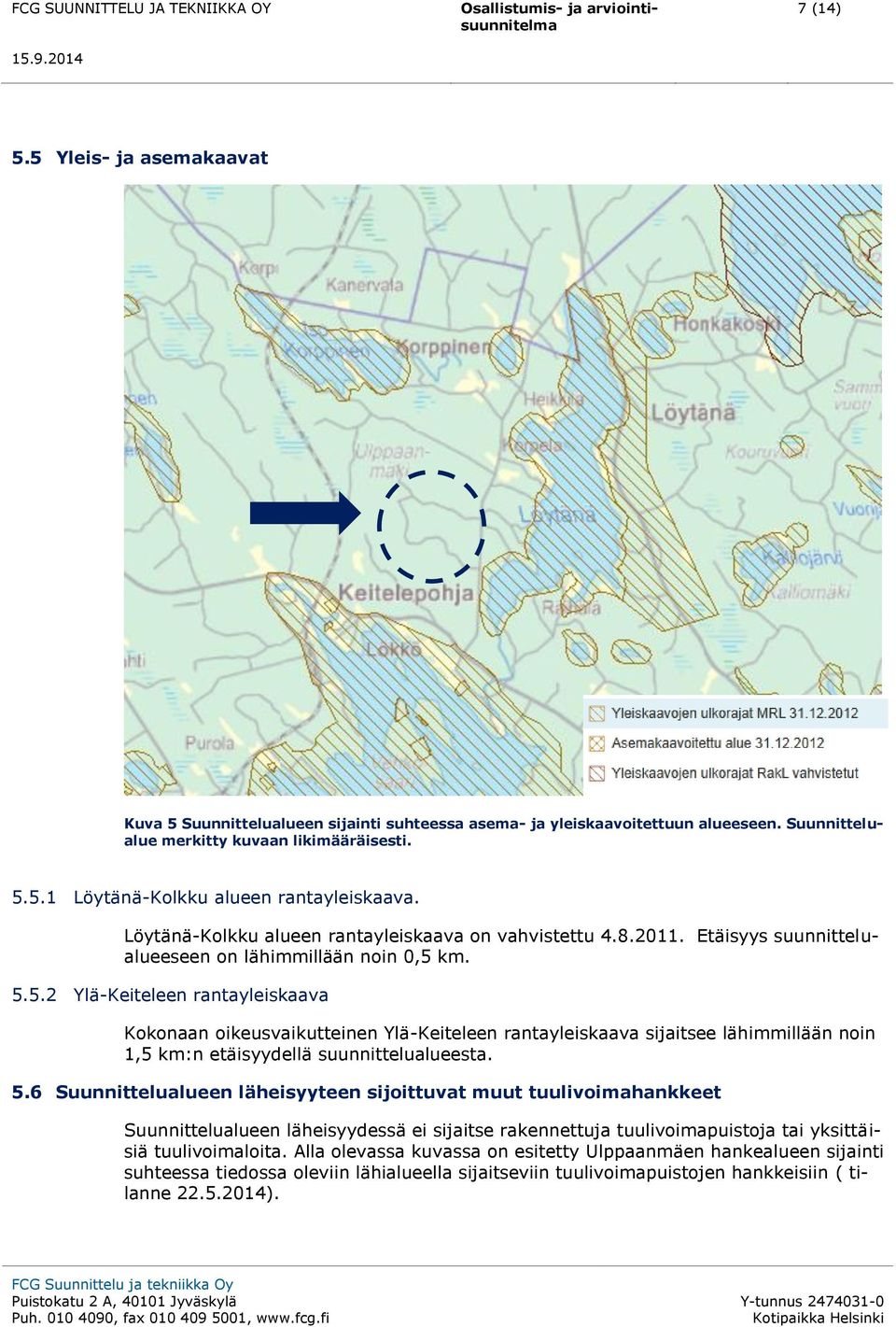 km. 5.5.2 Ylä-Keiteleen rantayleiskaava Kokonaan oikeusvaikutteinen Ylä-Keiteleen rantayleiskaava sijaitsee lähimmillään noin 1,5 km:n etäisyydellä suunnittelualueesta. 5.6 Suunnittelualueen läheisyyteen sijoittuvat muut tuulivoimahankkeet Suunnittelualueen läheisyydessä ei sijaitse rakennettuja tuulivoimapuistoja tai yksittäisiä tuulivoimaloita.