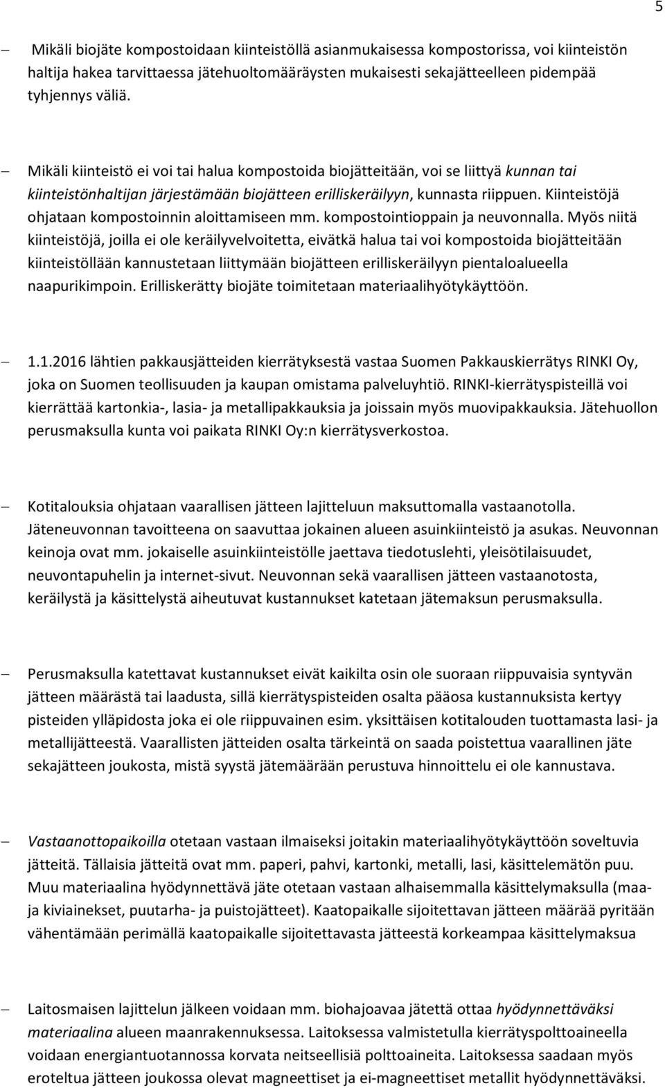 Kiinteistöjä ohjataan kompostoinnin aloittamiseen mm. kompostointioppain ja neuvonnalla.