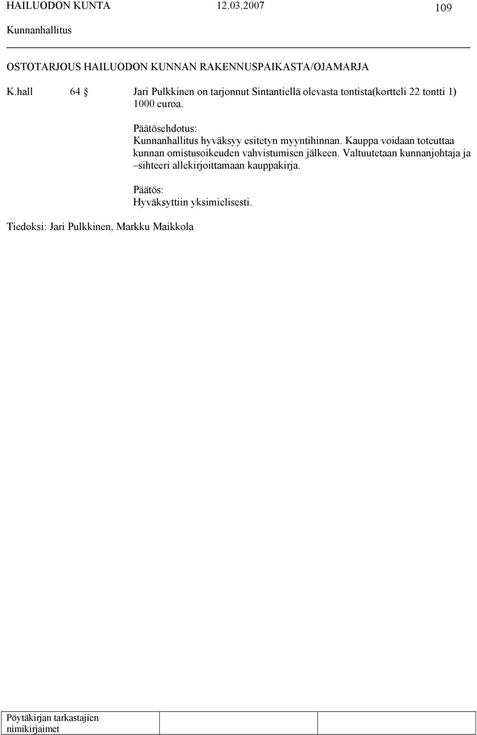 euroa. hyväksyy esitetyn myyntihinnan.