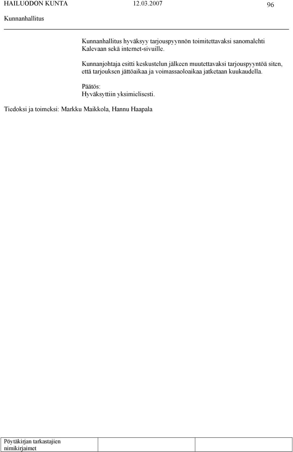 Kunnanjohtaja esitti keskustelun jälkeen muutettavaksi tarjouspyyntöä