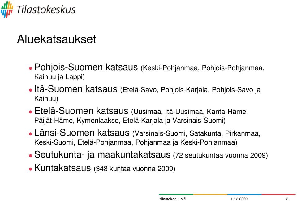 Etelä-Karjala ja Varsinais-Suomi) Länsi-Suomen katsaus (Varsinais-Suomi, Satakunta, Pirkanmaa, Keski-Suomi, Etelä-Pohjanmaa,