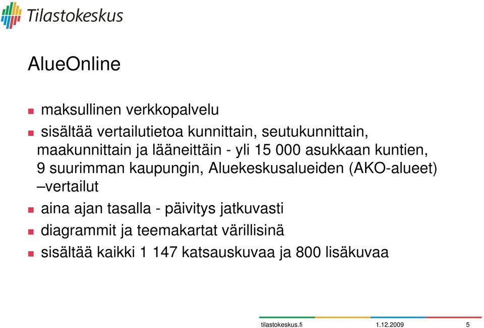 suurimman kaupungin, Aluekeskusalueiden (AKO-alueet) vertailut aina ajan tasalla -