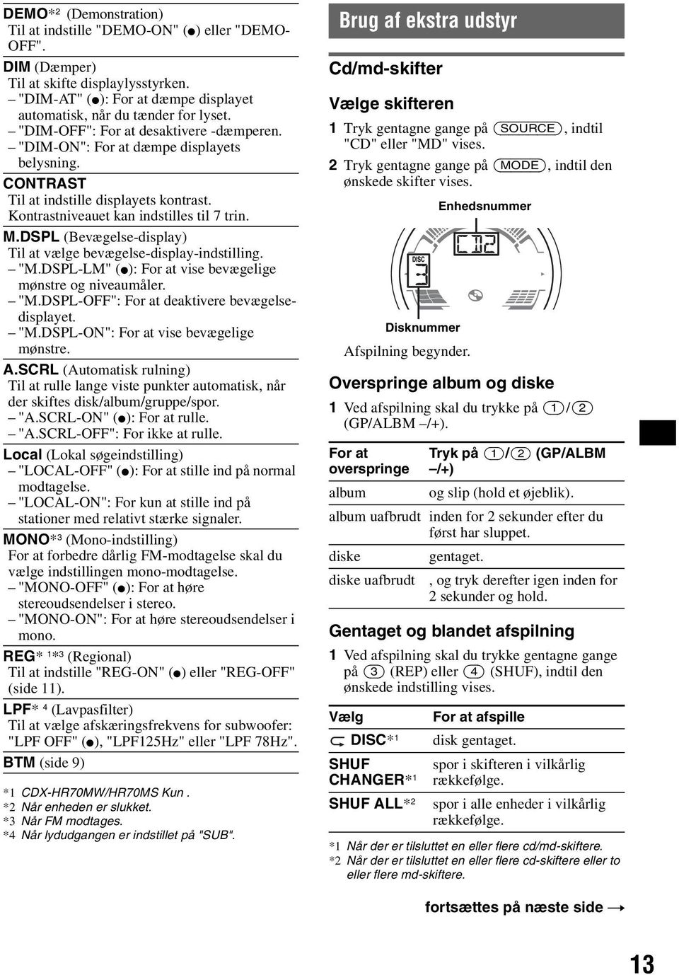 DSPL (Bevægelse-display) Til at vælge bevægelse-display-indstilling. "M.DSPL-LM" (z): For at vise bevægelige mønstre og niveaumåler. "M.DSPL-OFF": For at deaktivere bevægelsedisplayet. "M.DSPL-ON": For at vise bevægelige mønstre.