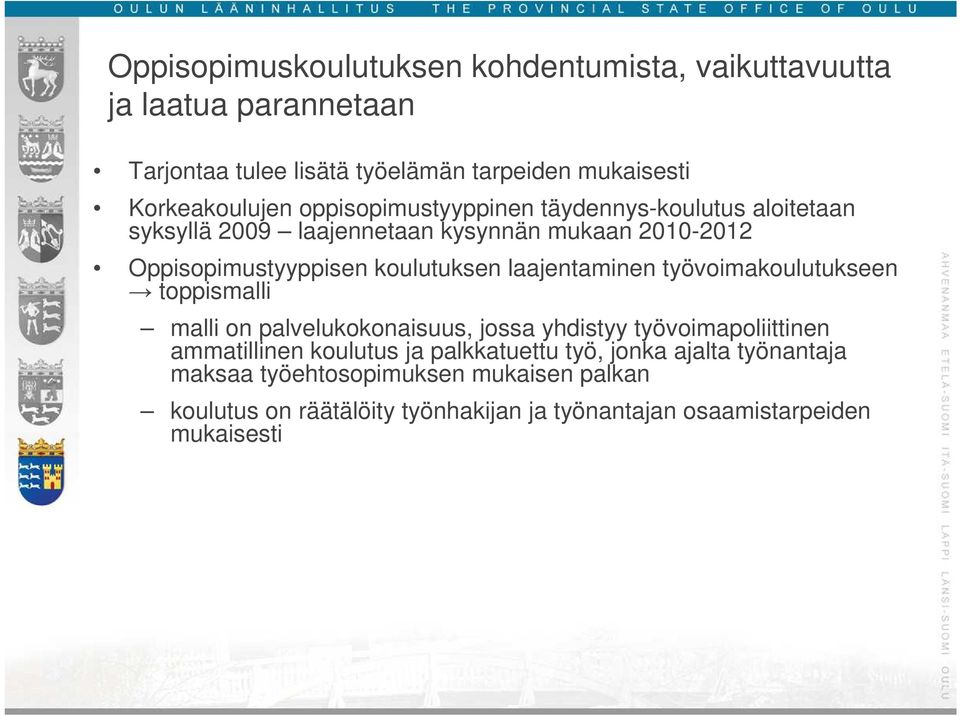 laajentaminen työvoimakoulutukseen toppismalli malli on palvelukokonaisuus, jossa yhdistyy työvoimapoliittinen ammatillinen koulutus ja