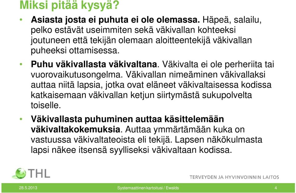 Väkivalta ei ole perheriita tai vuorovaikutusongelma.