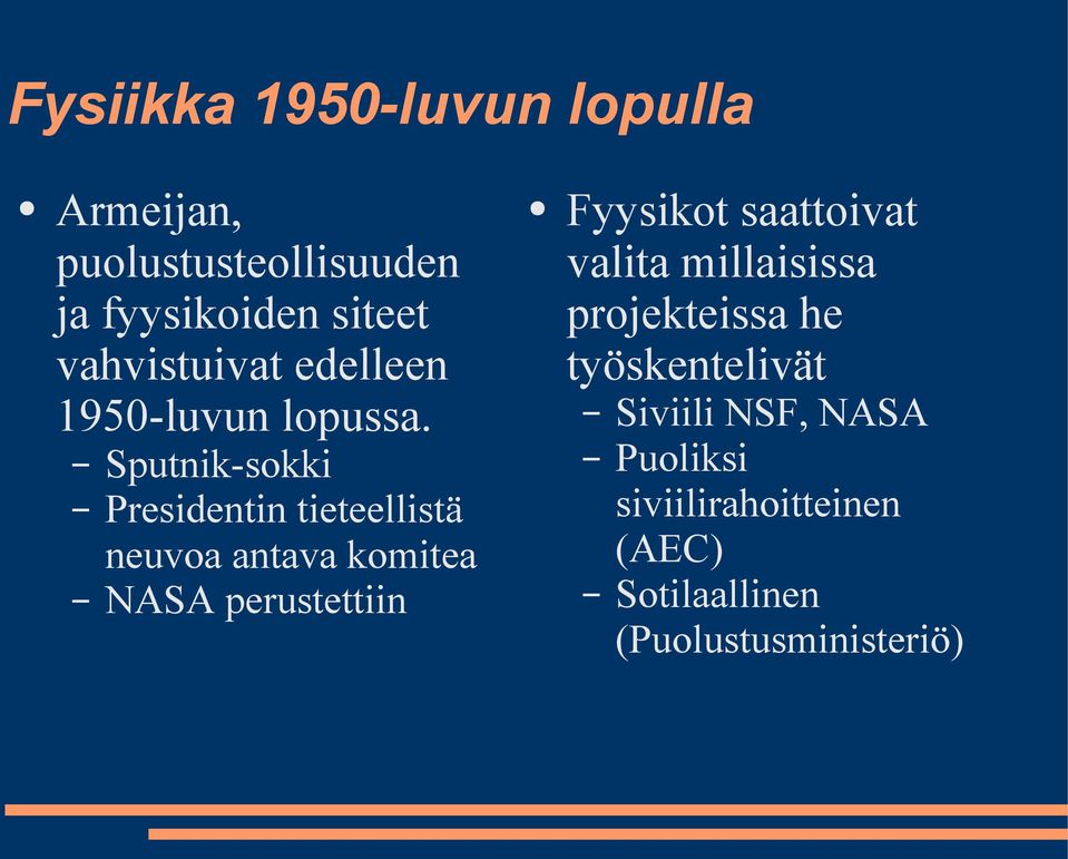 Sputnik-sokki Presidentin tieteellistä neuvoa antava komitea NASA perustettiin Fyysikot
