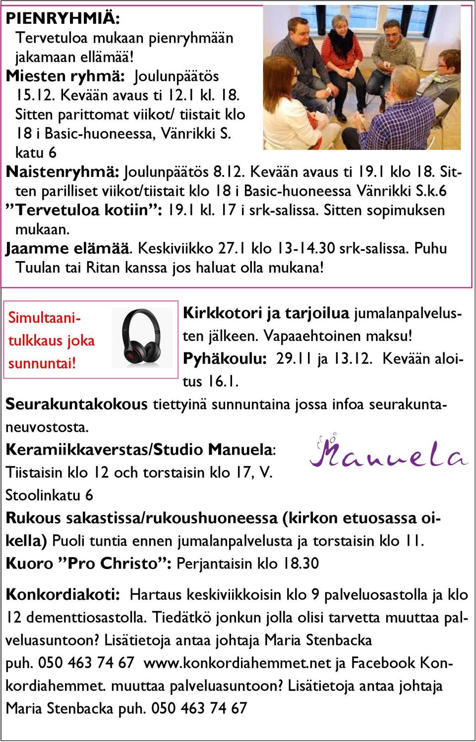 Sitten sopimuksen mukaan. Jaamme elämää. Keskiviikko 27.1 klo 13-14.30 srk-salissa. Puhu Tuulan tai Ritan kanssa jos haluat olla mukana! Simultaanitulkkaus joka sunnuntai!