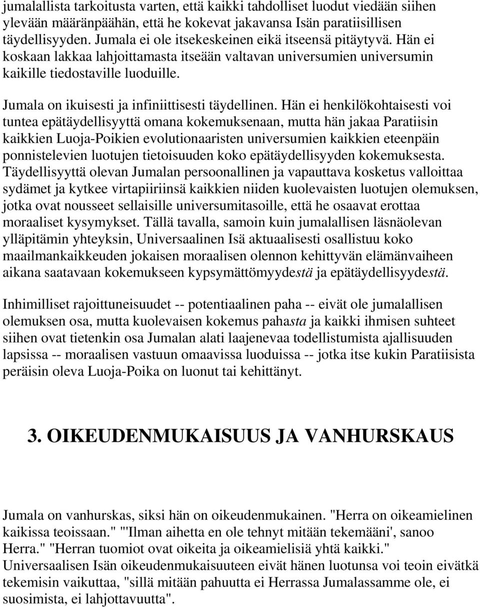 Jumala on ikuisesti ja infiniittisesti täydellinen.