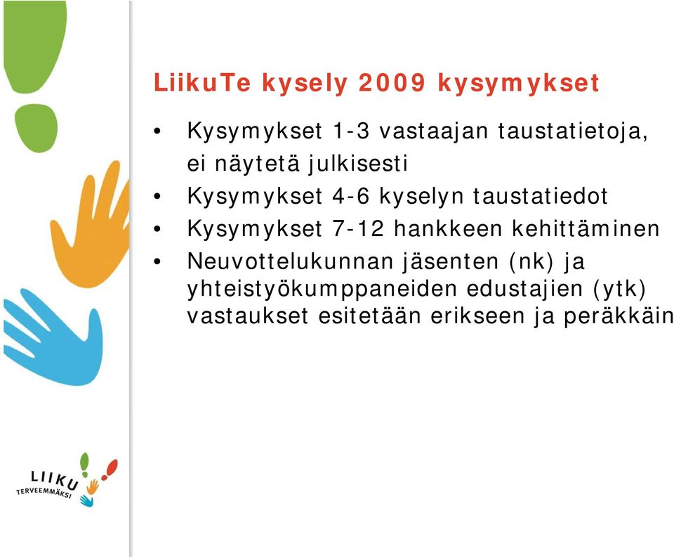 taustatiedot Kysymykset 7-12 hankkeen kehittäminen Neuvottelukunnan