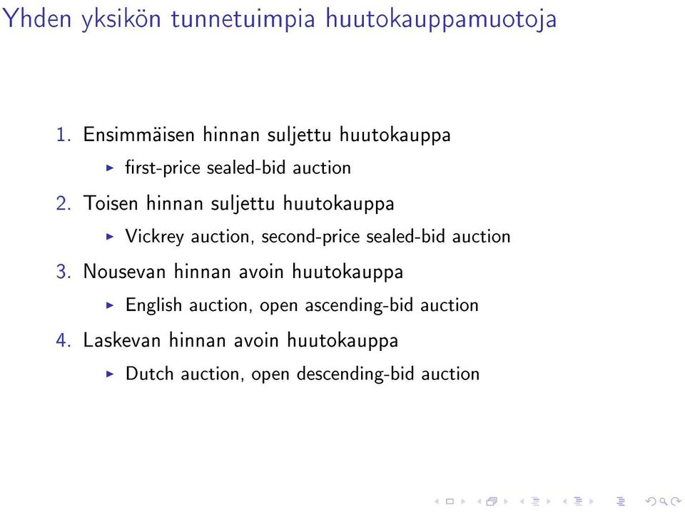 Toisen hinnan suljettu huutokauppa Vickrey auction, second-price sealed-bid auction 3.