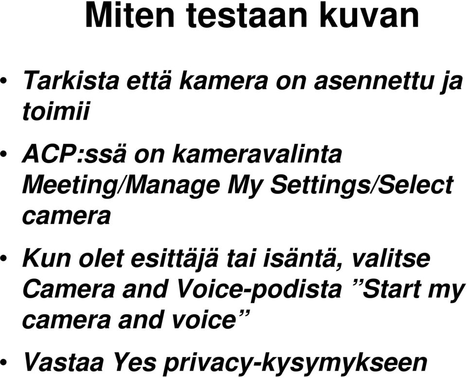 Settings/Select camera Kun olet esittäjä tai isäntä, valitse