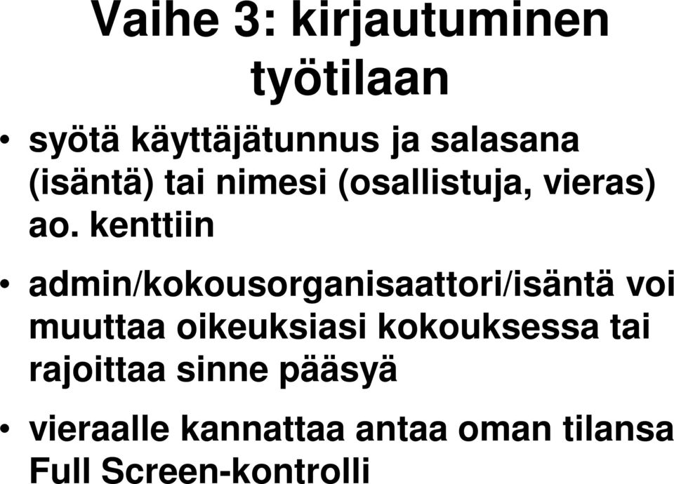 kenttiin admin/kokousorganisaattori/isäntä voi muuttaa oikeuksiasi