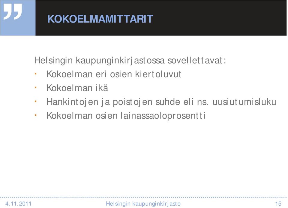 ikä Hankintojen ja poistojen suhde eli ns.