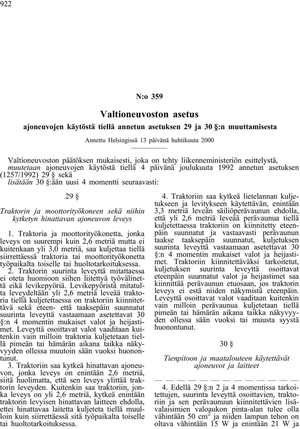 ja moottorityökoneen sekä niihin kytketyn hinattavan ajoneuvon leveys 1.