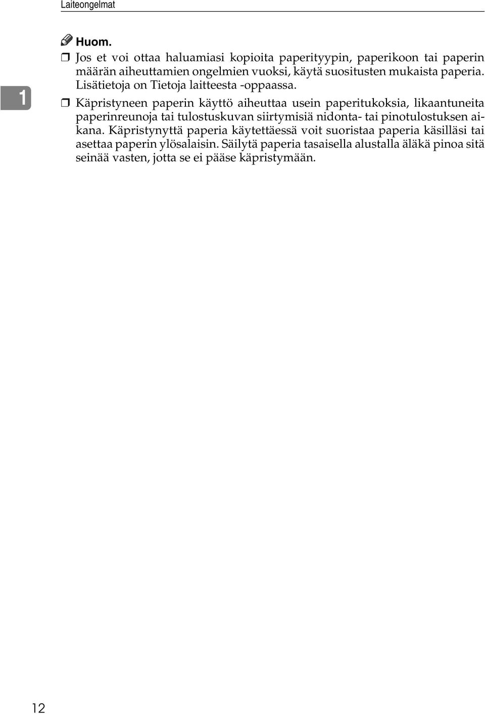 paperia. Lisätietoja on Tietoja laitteesta -oppaassa.