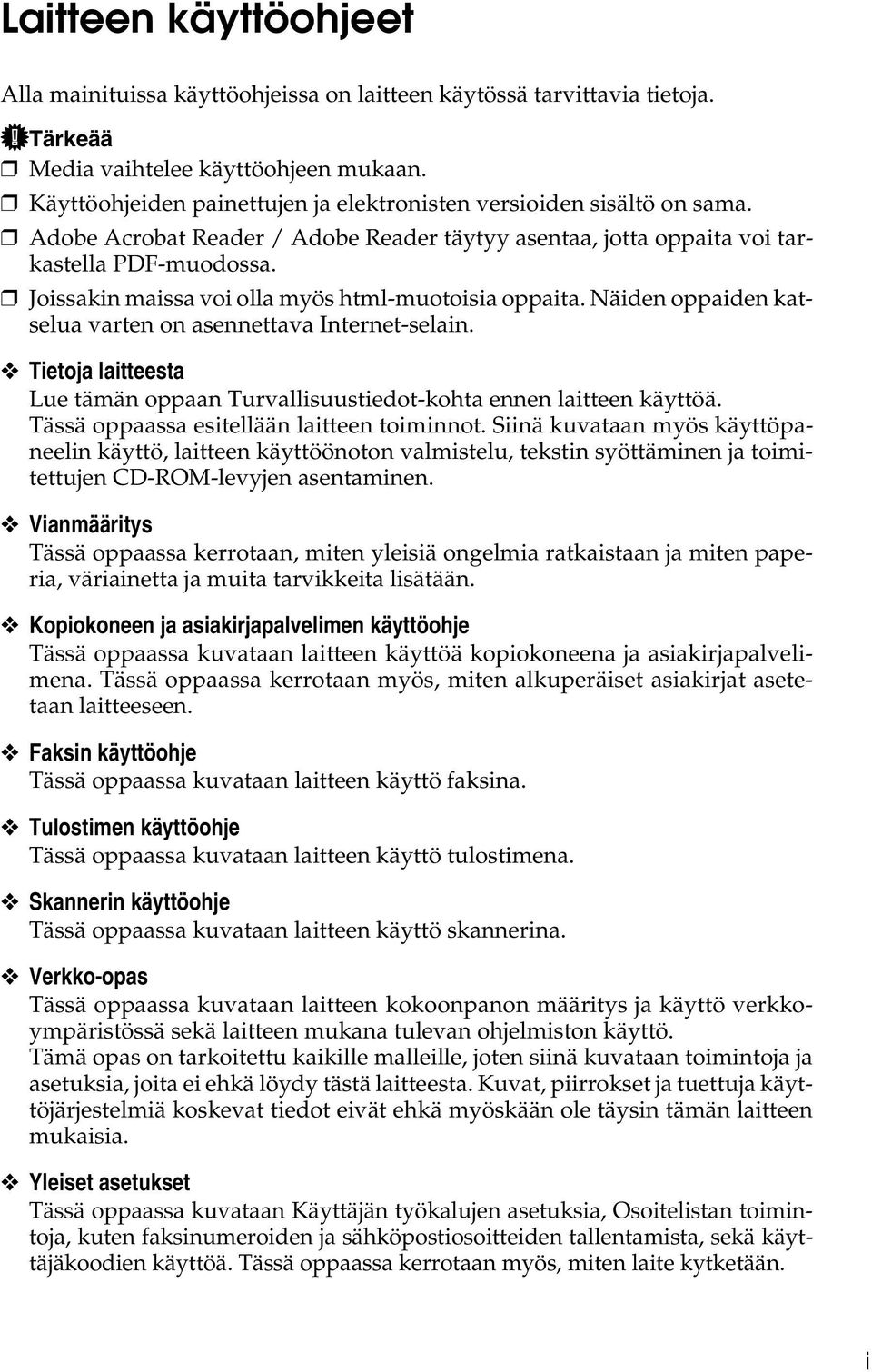 Joissakin maissa voi olla myös html-muotoisia oppaita. Näiden oppaiden katselua varten on asennettava Internet-selain.