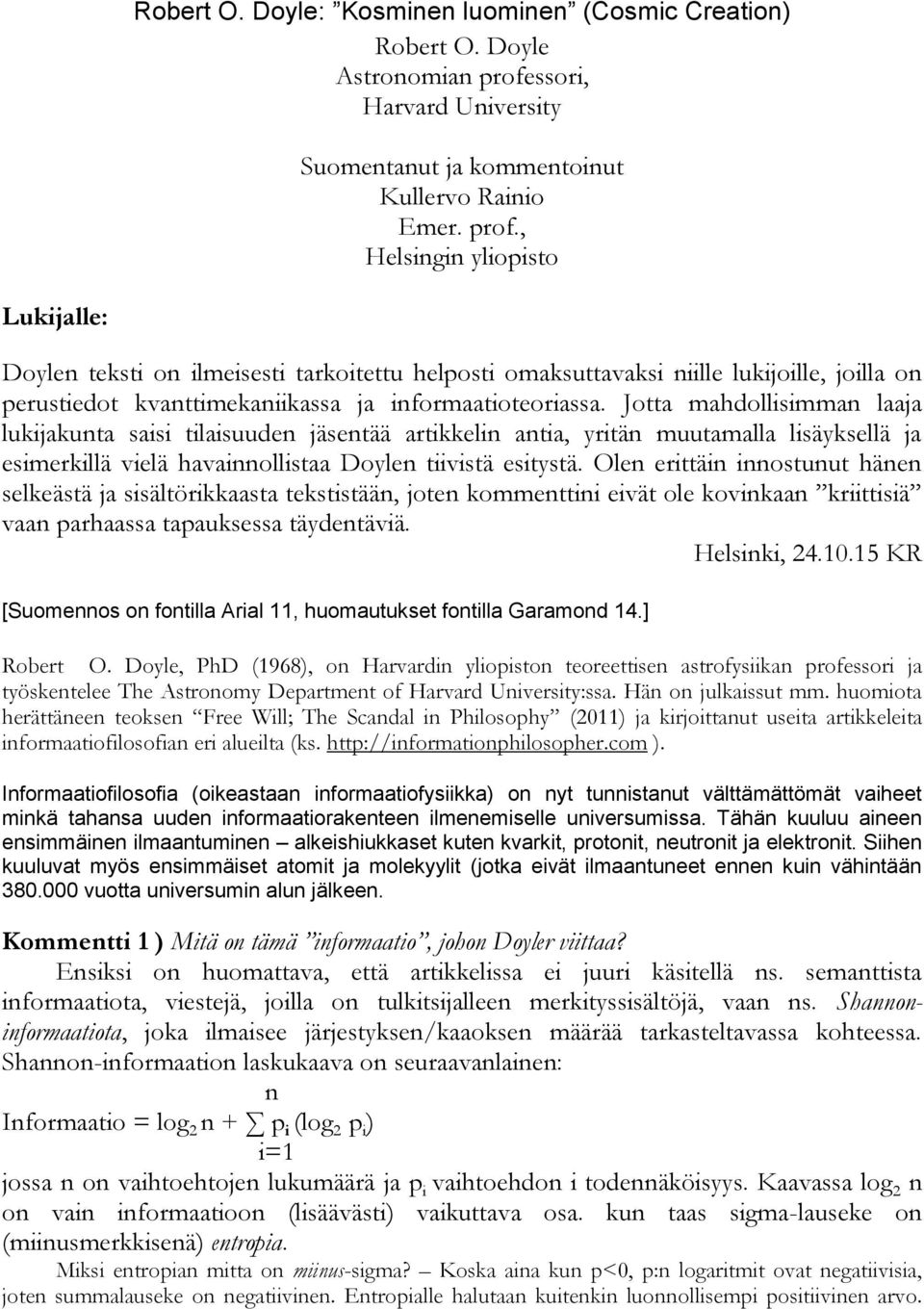 , Helsingin yliopisto Lukijalle: Doylen teksti on ilmeisesti tarkoitettu helposti omaksuttavaksi niille lukijoille, joilla on perustiedot kvanttimekaniikassa ja informaatioteoriassa.