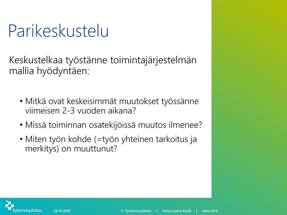 2-3 vuoden aikana? Missä toiminnan osatekijöissä muutos ilmenee?