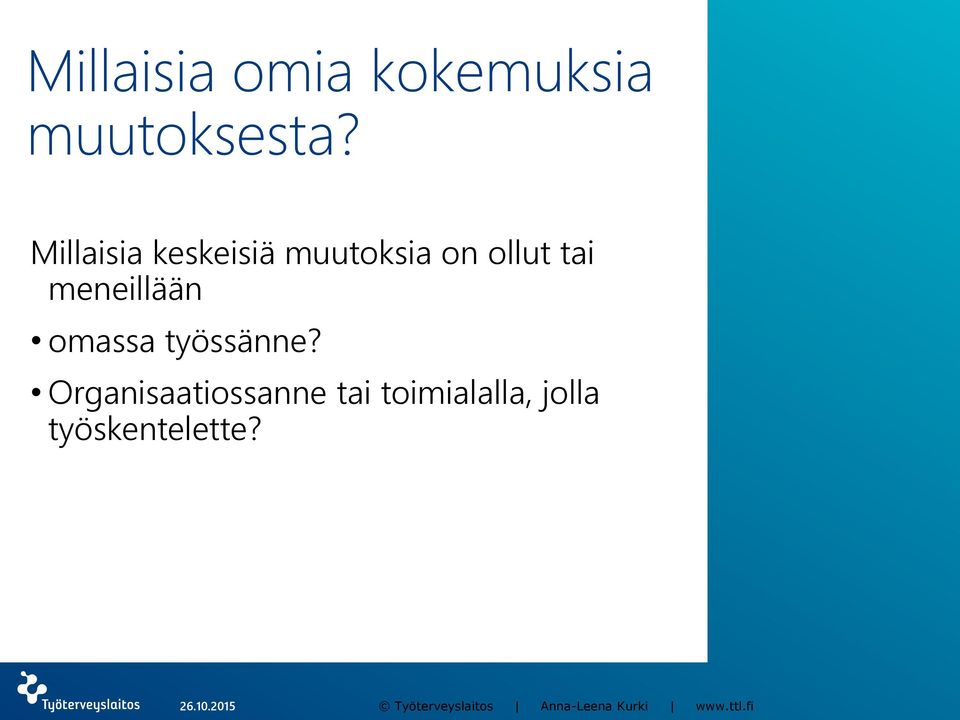 tai meneillään omassa työssänne?