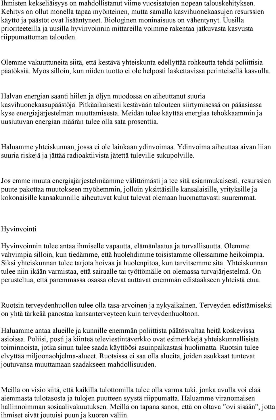 Uusilla prioriteeteilla ja uusilla hyvinvoinnin mittareilla voimme rakentaa jatkuvasta kasvusta riippumattoman talouden.