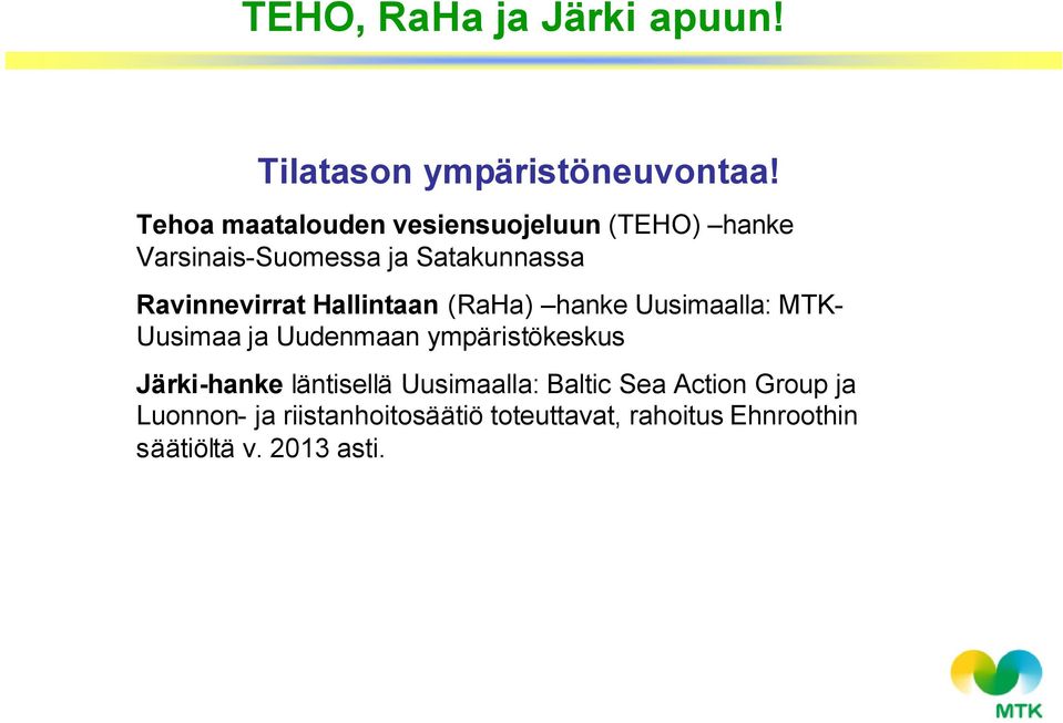 Ravinnevirrat Hallintaan (RaHa) hanke Uusimaalla: MTK- Uusimaa ja Uudenmaan ympäristökeskus