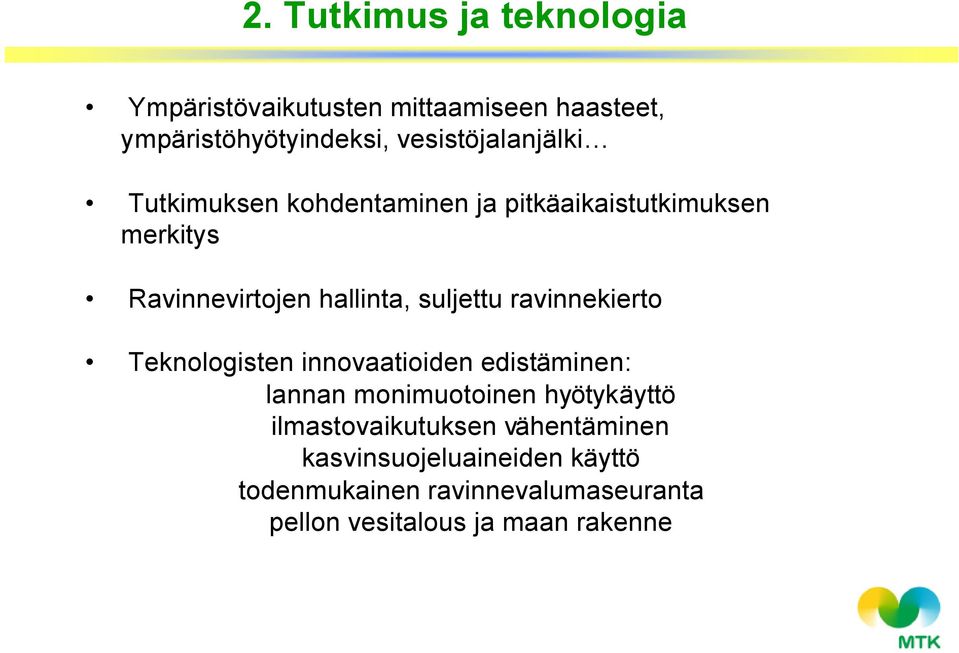 suljettu ravinnekierto Teknologisten innovaatioiden edistäminen: lannan monimuotoinen hyötykäyttö