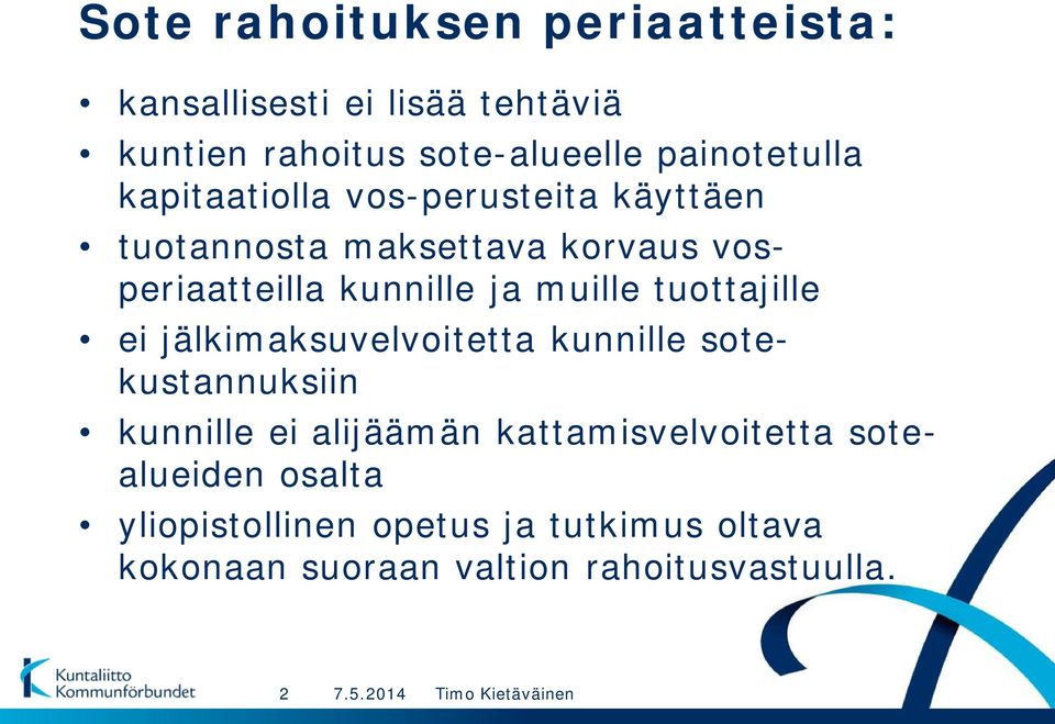 tuottajille ei jälkimaksuvelvoitetta kunnille sotekustannuksiin kunnille ei alijäämän kattamisvelvoitetta