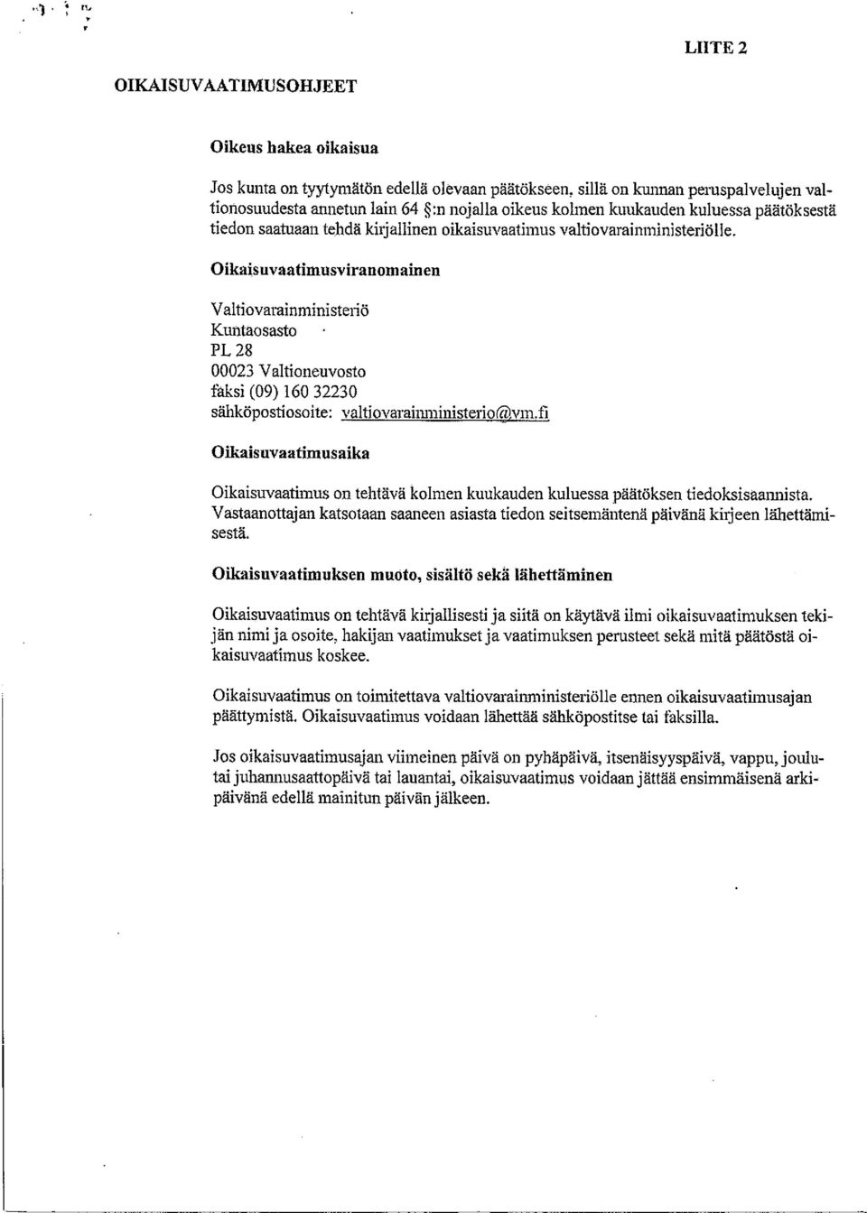 Oikaisuvaatimusviranoinainen Valtiovarainministeriö Kuntaosasto PL 28 00023 Valtioneuvosto faksi (09) 160 32230 sähköpostiosoite: valtiovaraim~inisteriofl~vm.