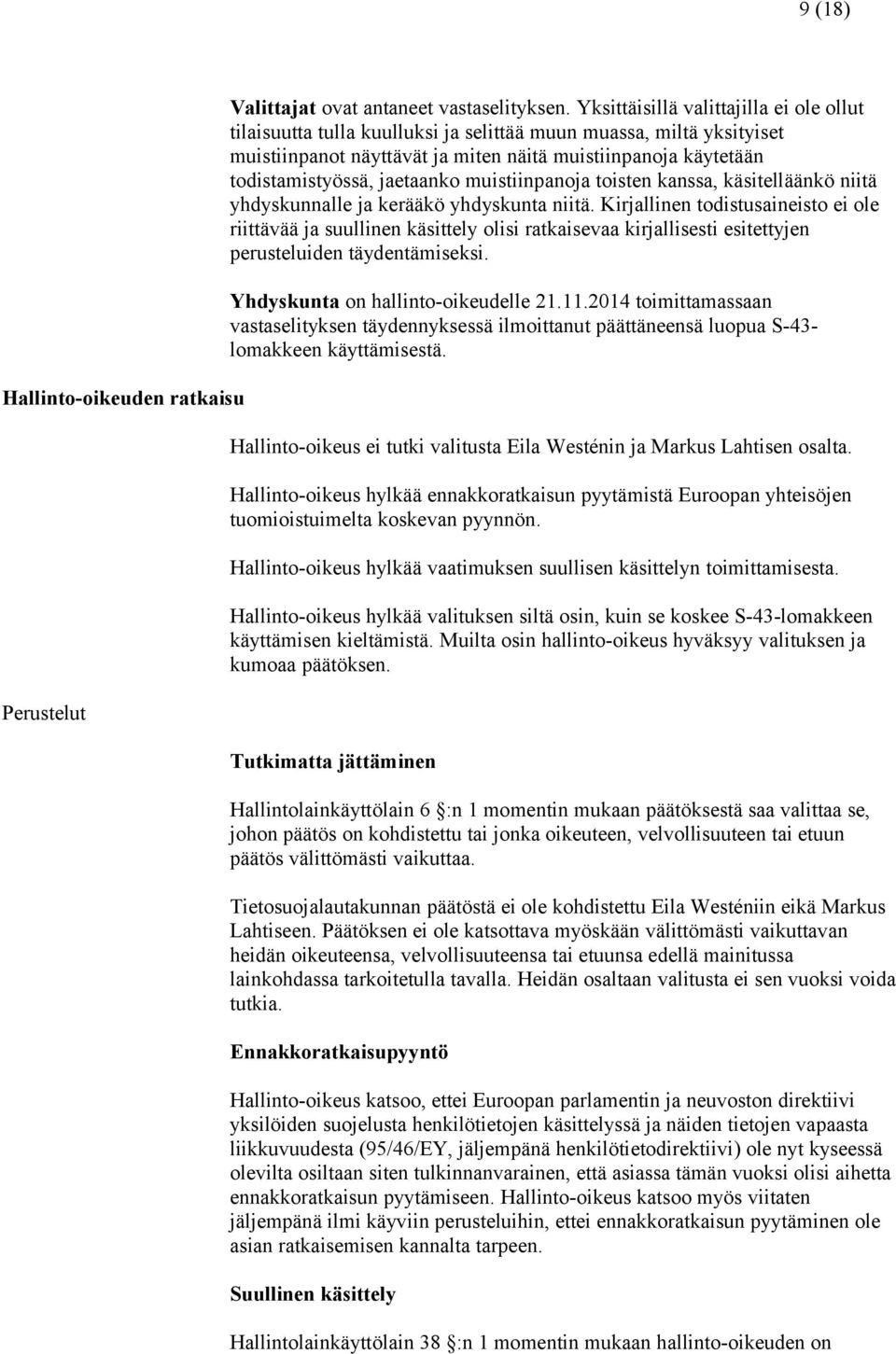 jaetaanko muistiinpanoja toisten kanssa, käsitelläänkö niitä yhdyskunnalle ja kerääkö yhdyskunta niitä.
