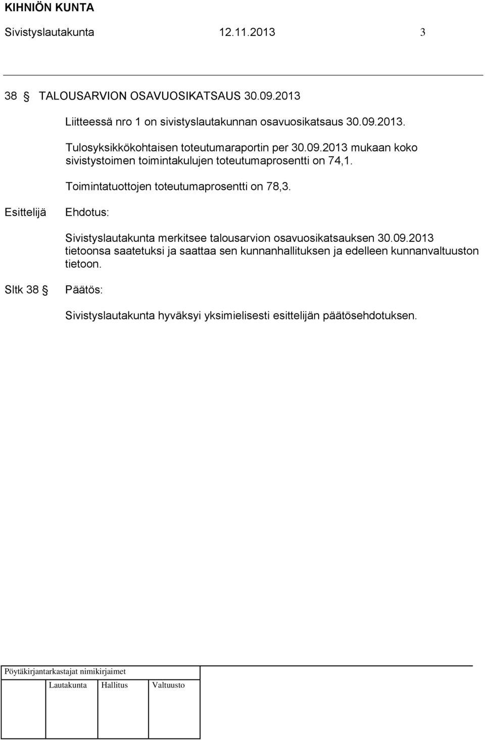 09.2013 mukaan koko sivistystoimen toimintakulujen toteutumaprosentti on 74,1.