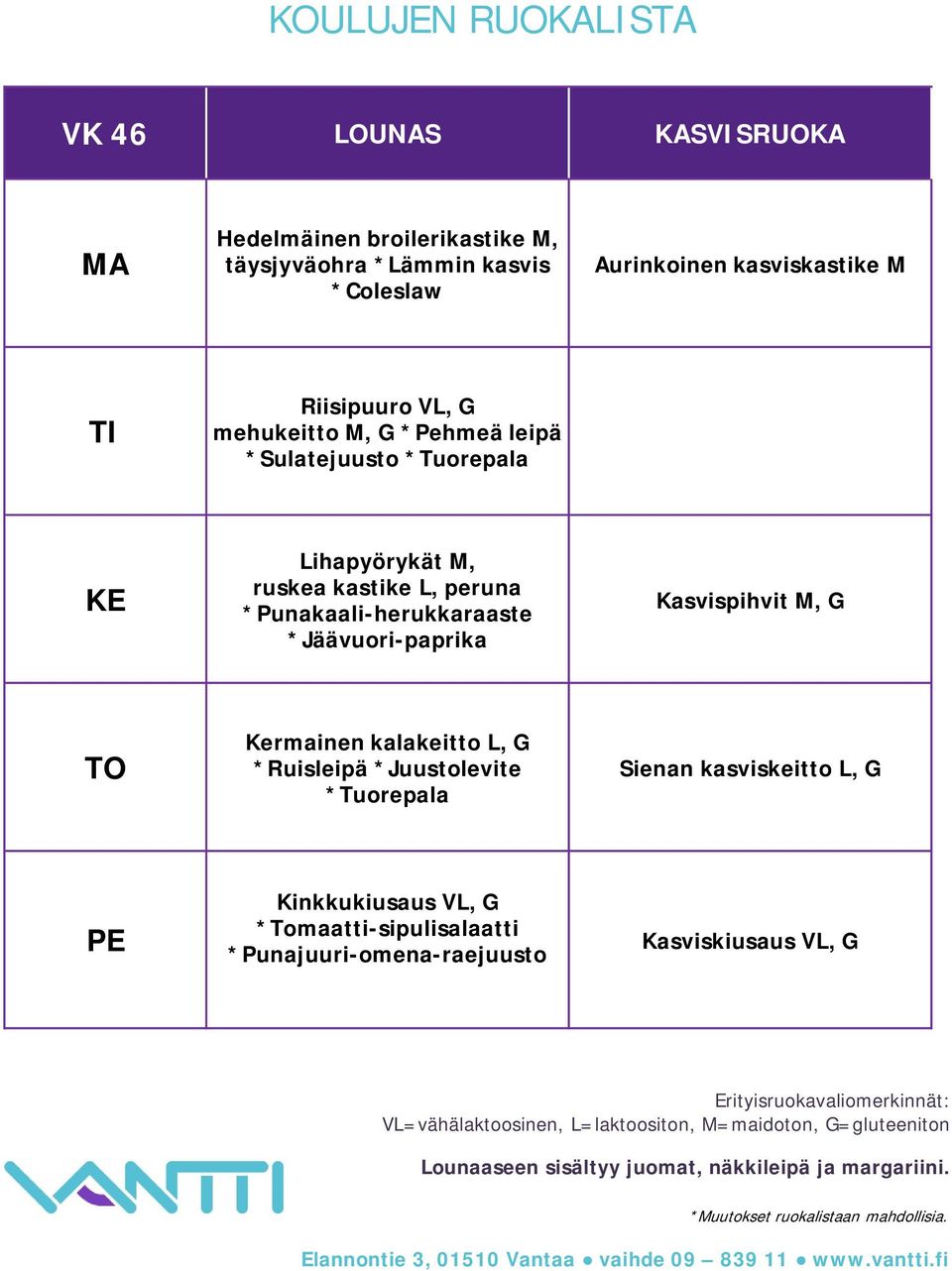 L, peruna *Punakaali-herukkaraaste *Jäävuori-paprika Kasvispihvit Kermainen kalakeitto L, G *Ruisleipä