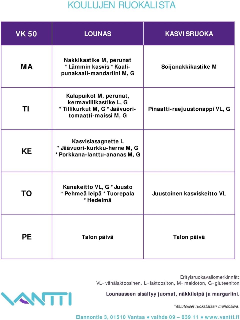 *Jäävuoritomaatti-maissi Pinaatti-raejuustonappi VL, G Kasvislasagnette L *Jäävuori-kurkku-herne