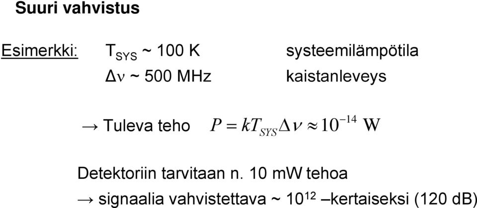 teho P Δ 10 14 W kt SYS Detektoriin tarvitaan n.